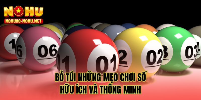 Bỏ túi những mẹo chơi số hữu ích và thông minh